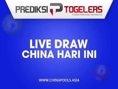 pengeluaran china live draw tercepat hari ini